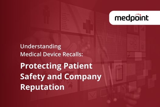 Understanding Medical Device Recalls: Protecting Patient Safety and Company Reputation